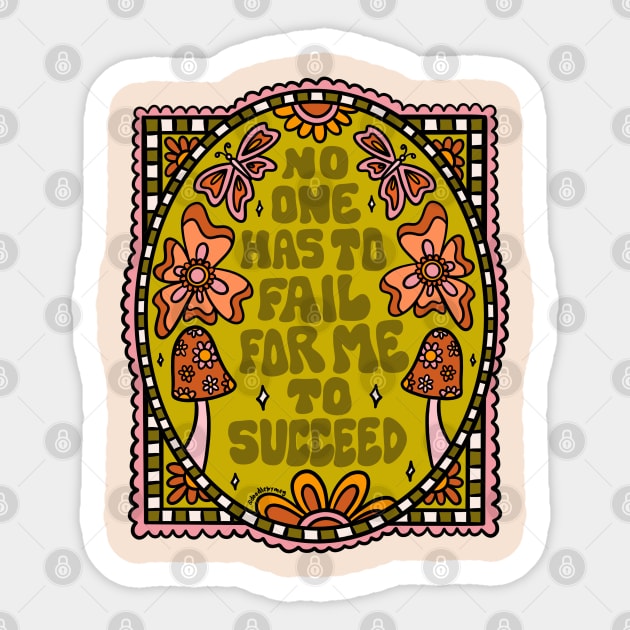 No One Has to Fail for Me to Succeed Sticker by Doodle by Meg